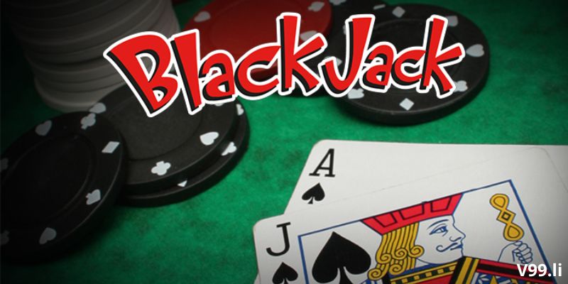 V99_Cách đánh bài Blackjack cho tân thủ lần đầu tham gia